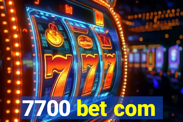 7700 bet com